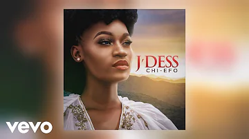 J'Dess - Chi Efo (Official Audio)