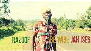 Razoof - Be Wise (official video) feat. Jah Ises