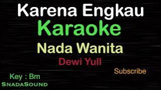 KARENA ENGKAU -Nostalgia-Dewi Yull-Purnomo Sikas|KARAOKE WANITA​⁠ -Female-Cewek-Perempuan@UcokkuYasir