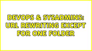 DevOps & SysAdmins: Url rewriting except for one folder