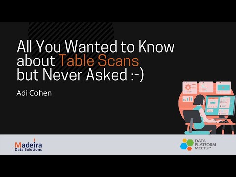 All You Wanted to Know about Table Scans but for Some Strange Reason Never Asked