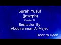 Surah Yusuf Joseph Abdulrahman Al Majed Quran Recitation Surah Yusuf Joseph Abdulrahman Al Majed Quran Recitation