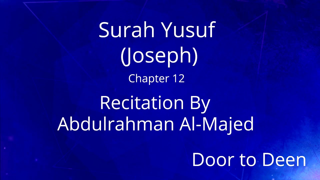 Surah Yusuf (Joseph) Abdulrahman Al-Majed Quran Recitation