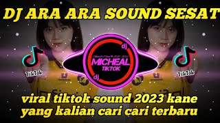 DJ ARA ARA NANI SOUND KANE SESAT VIRAL TIKTOK 2023 TERBARU