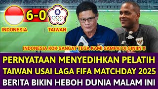 🔴 PENGAKUAN MENYEDIHKAN & GILA PELATIH TAIWAN !! HASIL AKHIR 6-0 TIMNAS INDONESIA VS CHINESE TAIPEI