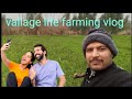 Vallage life farming vlog