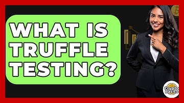 What Is Truffle Testing? - CryptoBasics360.com