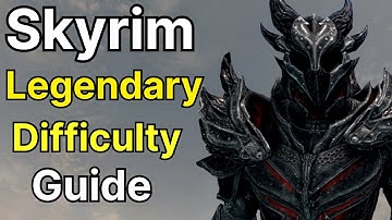 Skyrim Legendary Difficulty: A Full Guide. (Part 1/2) | The Elder Scrolls V: Skyrim