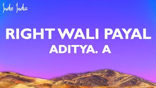 Aditya A - Right Wali Payal Lyrics | Saiwariya | New Song 2022
