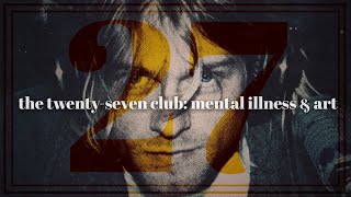 The 27 Club: Mental Illness &amp; Art