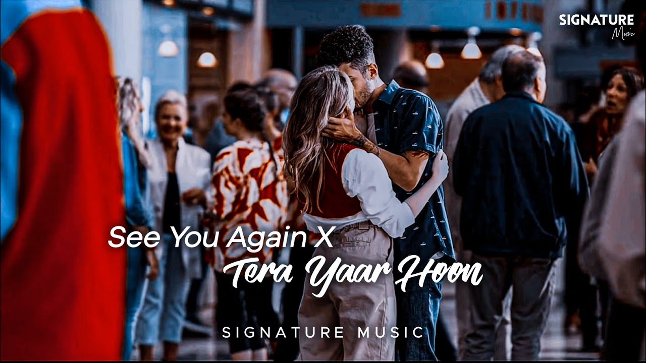 See You Again X Tera Yaar Hoon  Bollywood Lofi  Arijit Singh  Signature Music