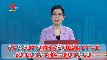 QUY ĐỊNH VỀ QUẢN LÝ VÀ SỬ DỤNG NHÀ CHUNG CƯ | TƯ VẤN TRỰC TUYẾN