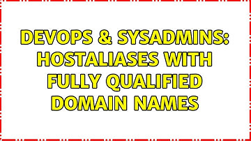 DevOps & SysAdmins: HOSTALIASES with Fully qualified domain names (2 Solutions!!)