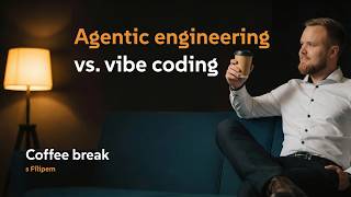 Vibe Coding vs. Agentic Engineering – realita AI ve vývoji softwaru [Coffee break s Filipem]