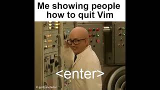 Hacker Level: Ability to quit VIm with relative ease