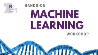 'Hands-on Machine Learning Workshop' with Jaclyn Taroni by R-Ladies Philly 201 views 3 years ago 1 hour, 51 minutes