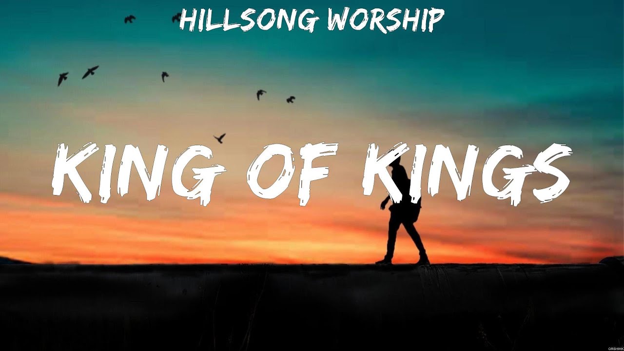 Hillsong Worship King Of Kings Lyrics Hillsong Worship, Lauren Daigle ...