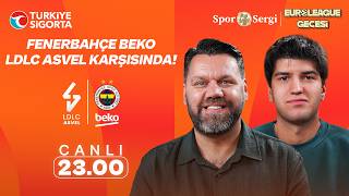 ASVEL - FENERBAHÇE BEKO MAÇ SONU CANLI | Anıl Uysal, Niko Yenibayrak | Euroleague Gecesi
