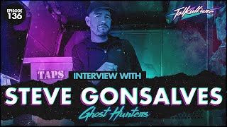 Episode 136 - Paranormal Investigator STEVE GONSALVES (Ghost Hunters)