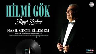Hilmi Gök  / Nasıl Geçti  Bilemem  ( Makam Rast )