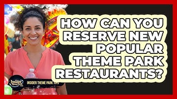 How Can You Reserve New Popular Theme Park Restaurants? - Insider Theme Park Tips