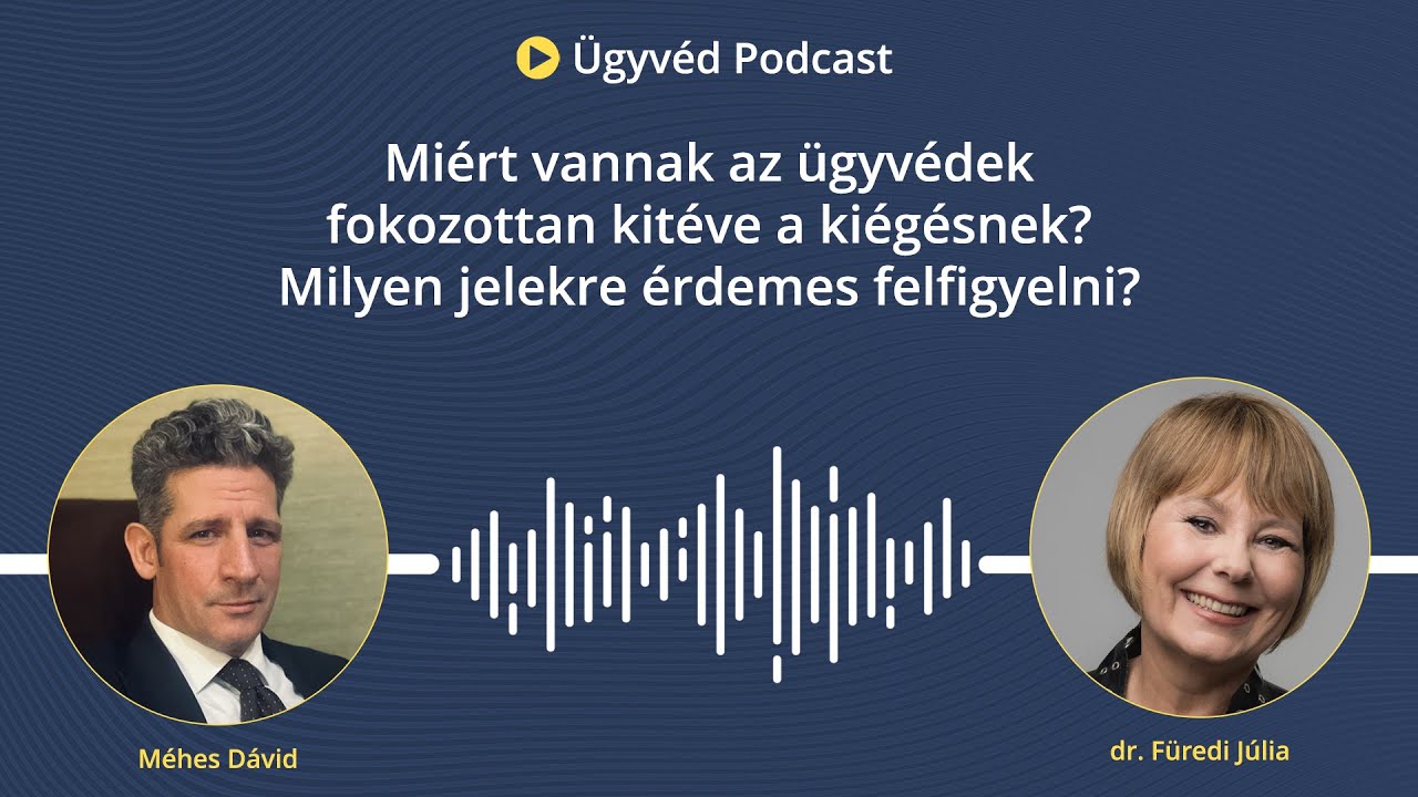 104. Miért vannak az ügyvédek fokozottan kitéve a kiégésnek? Milyen jelekre érdemes felfigyelni?