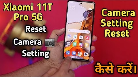 Xiaomi 11T Pro,How To Reset Camera 📷 Setting in Xiaomi 11T Pro,Xiaomi 11TPro Me Camera Setting Kare