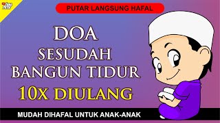 Cepat Hafal | Bacaan Doa Sesudah Bangun Tidur 10 Kali Diulang