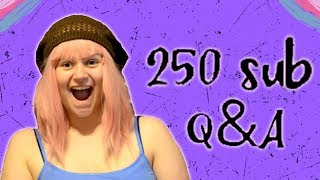 250 SUBSCRIBER Q&A