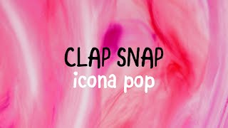Clap Snap (Super Clean Version) - Icona Pop