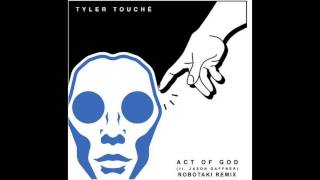 Tyler Touché - Act Of God feat. Jason Gaffner (Robotaki Remix)