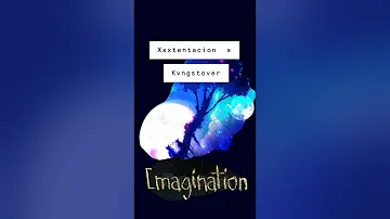 XXXTENTACION Imagination ft Kvngstover