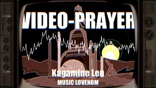 VIDEO-PRAYER／LOVENOM ft.鏡音レン