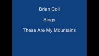 These Are My Mountains + On Screen Lyrics -----  Brian Coll chords