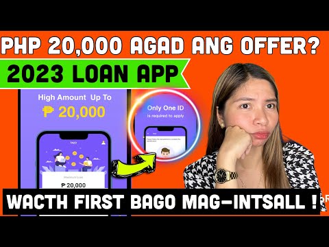 2023 LOAN APP : May Php 20,000 agad ang offer? Totoo kaya? Watch first bago mag-install !