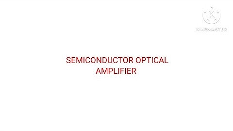 Semiconductor Optical Amplifier | ADVANTAGES OF SOA | CHALLENGES