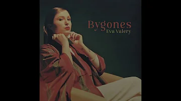 Eva Valery - Bygones (Official Audio)