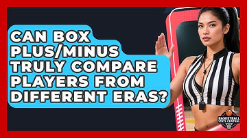 Can Box Plus/Minus Truly Compare Players From Different Eras? - Basketball Stats Central