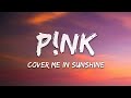 P!nk, Willow Sage Hart - Cover Me In Sunshine (Lyrics) Mp3 Song