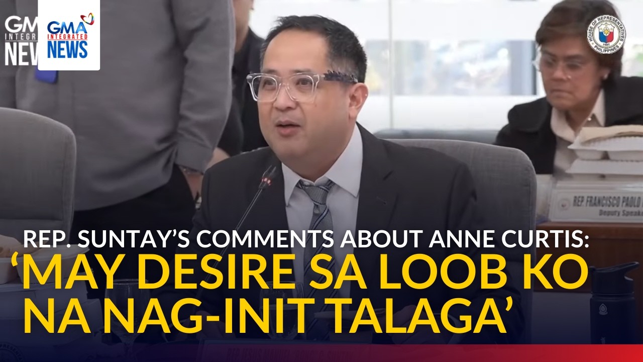 House panel moves to strike out Rep. Suntay’s remarks on Anne Curtis’ Beauty | GMA Integrated News