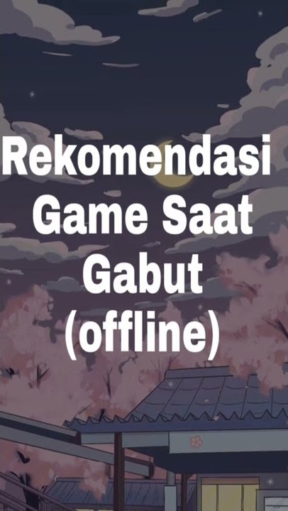 REKOMENDASI GAME SAAT GABUT (OFFLINE)