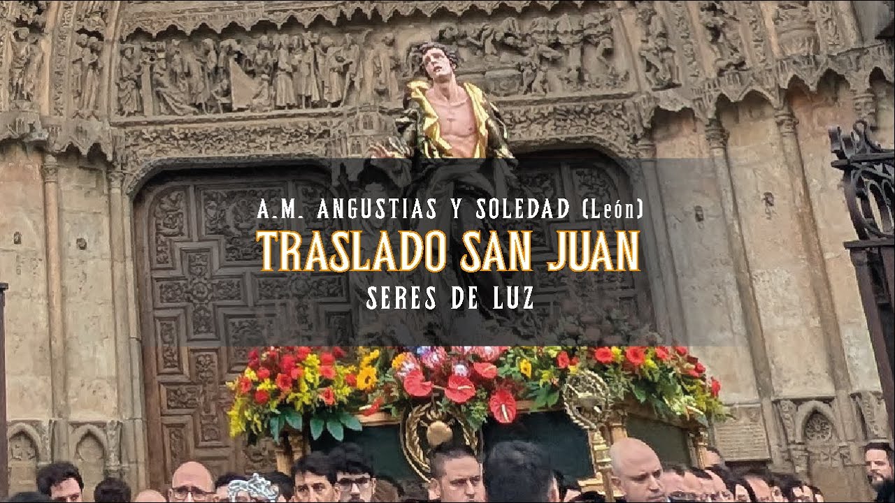 [4K] SERES DE LUZ | 𝙀𝙎𝙏𝙍𝙀𝙉𝙊 | TRASLADO SAN JUAN | JOHC 2024 | A.M. ANGUSTIAS Y SOLEDAD (León)