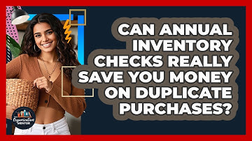 Can Annual Inventory Checks Really Save You Money On Duplicate Purchases? - Your Organization Mentor