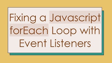 Fixing a Javascript forEach Loop with Event Listeners