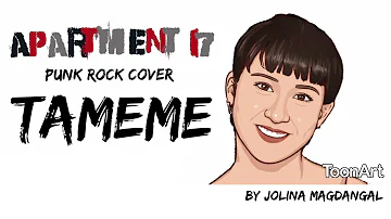 Tameme by (Jolina Magdangal) - Apartment 17 (Punk Rock Cover)