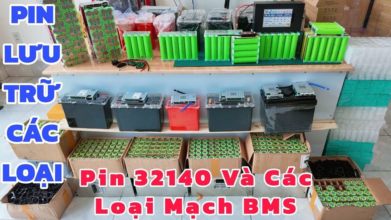 Pin 32140 Mạch BMS Và Các Loại Pin Lưu Trữ Tại Văn Phúc KST