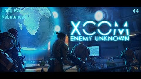 XCOM: Long War Rebalanced - Part 44