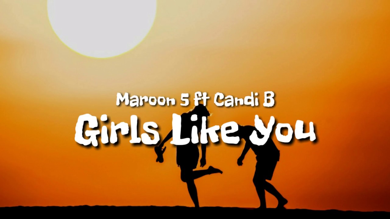 Maroon 5 Girls Like You Lyrics Ft Cardi B