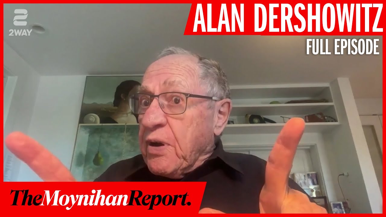 Alan Dershowitz on Kirk, Epstein, and Netanyahu | The Moynihan Report