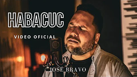 Habacuc - Jos Bravo | Video Oficial |